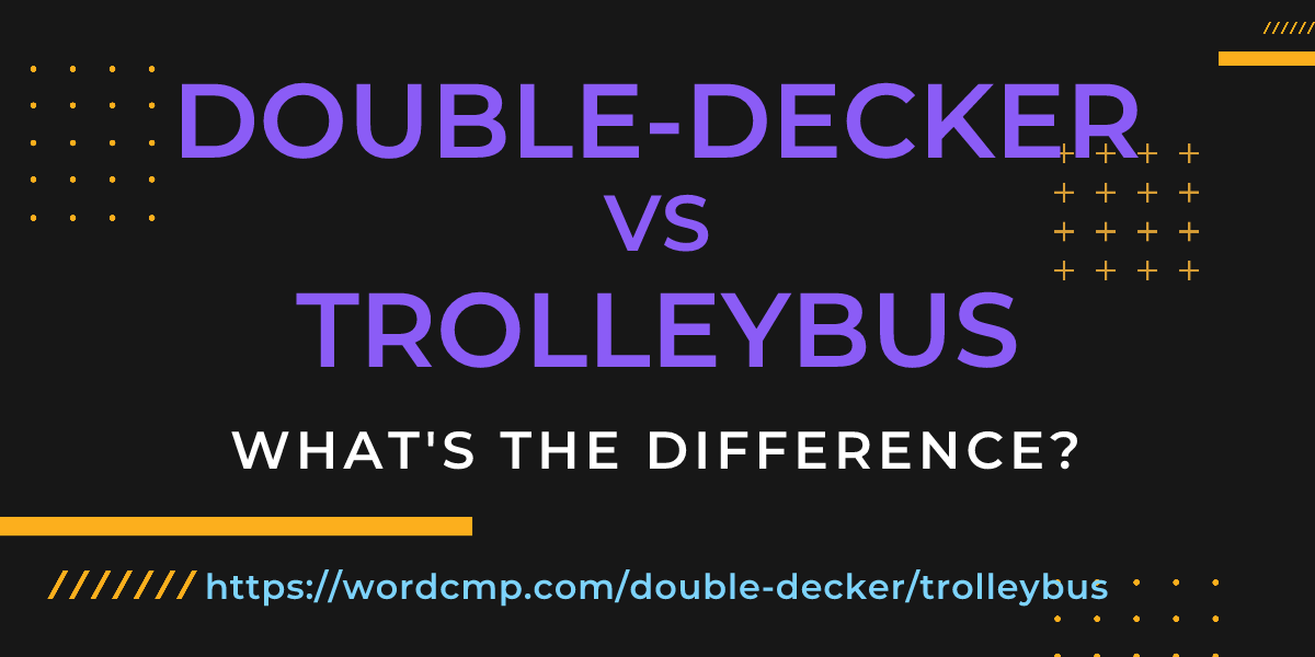 Difference between double-decker and trolleybus