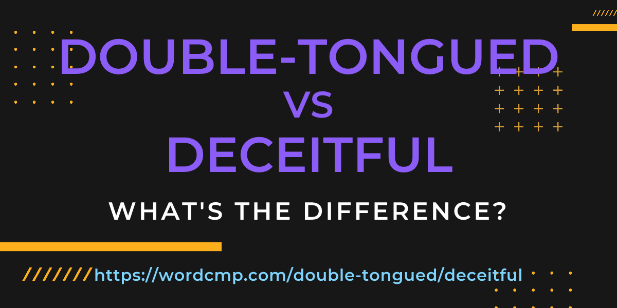 Difference between double-tongued and deceitful