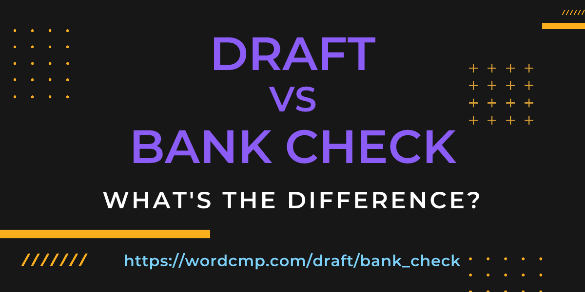 Difference between draft and bank check