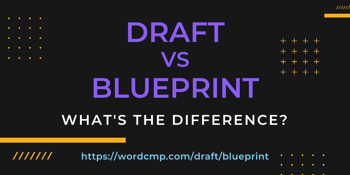 Difference between draft and blueprint