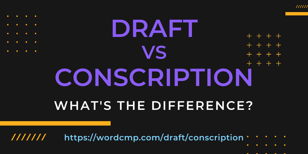 Difference between draft and conscription