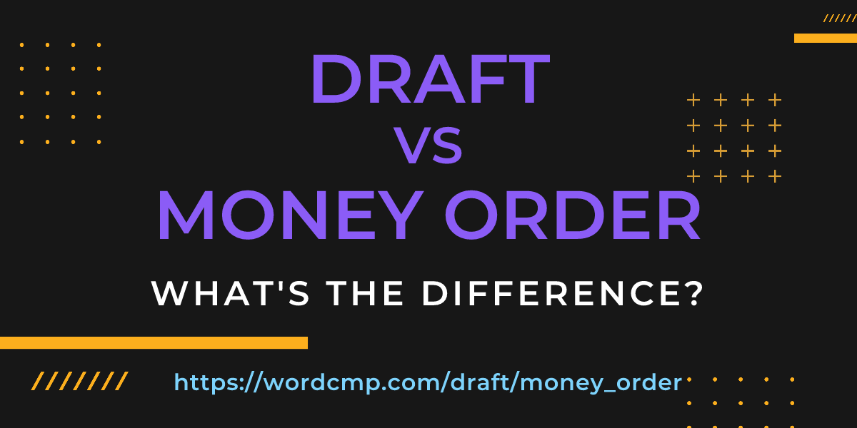 Difference between draft and money order
