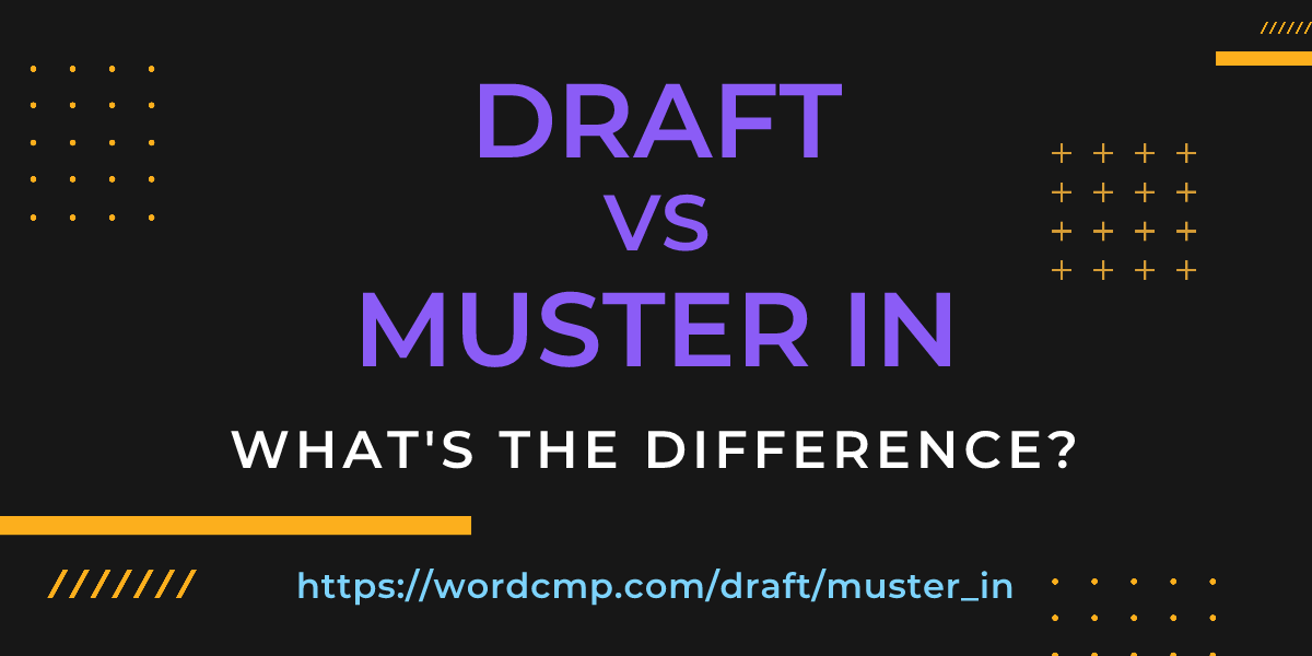 Difference between draft and muster in