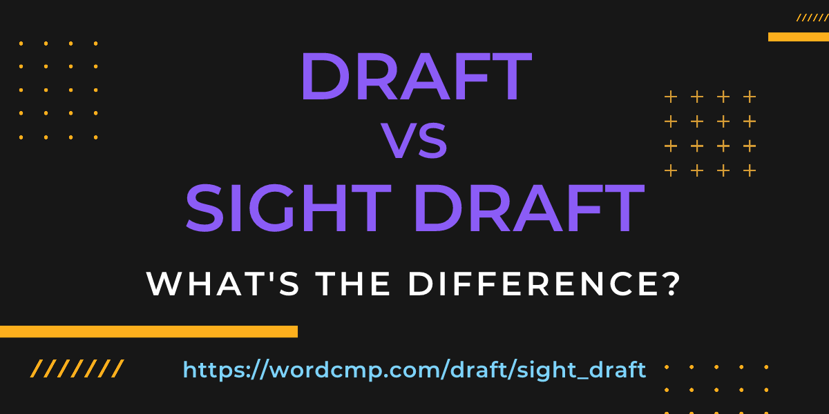 Difference between draft and sight draft