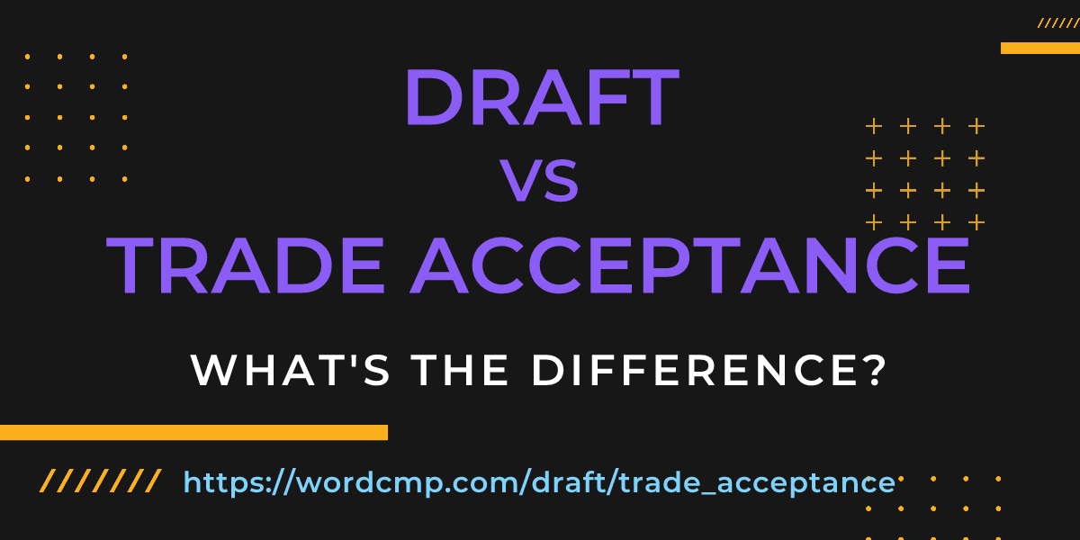 Difference between draft and trade acceptance