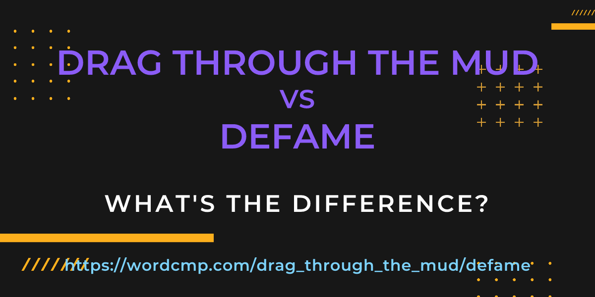 Difference between drag through the mud and defame