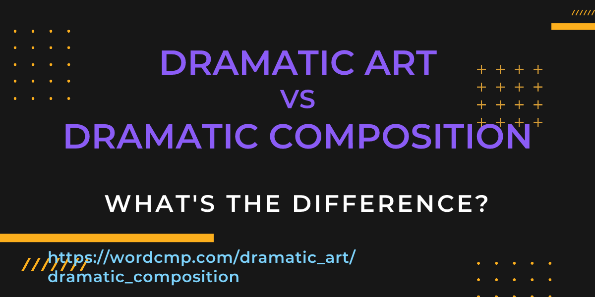 Difference between dramatic art and dramatic composition
