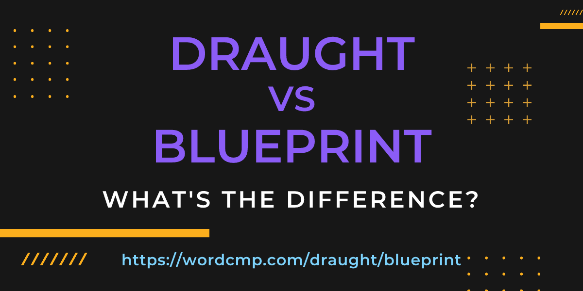 Difference between draught and blueprint
