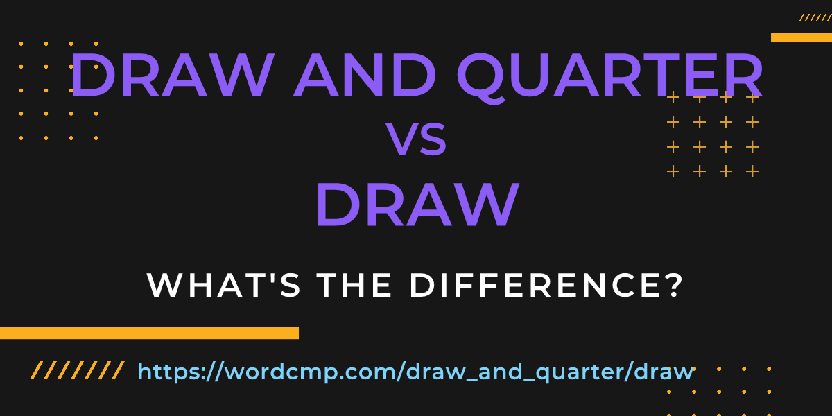 Difference between draw and quarter and draw
