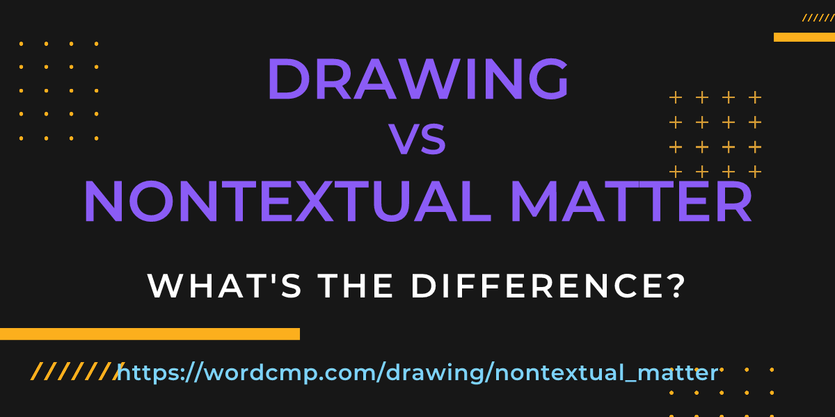 Difference between drawing and nontextual matter