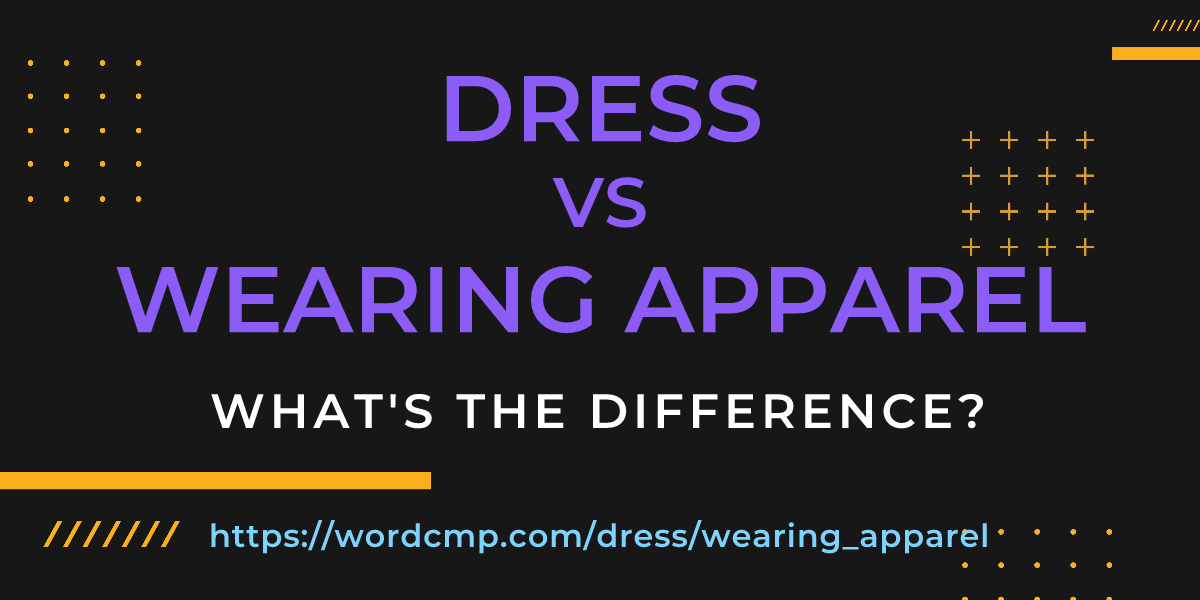 Difference between dress and wearing apparel