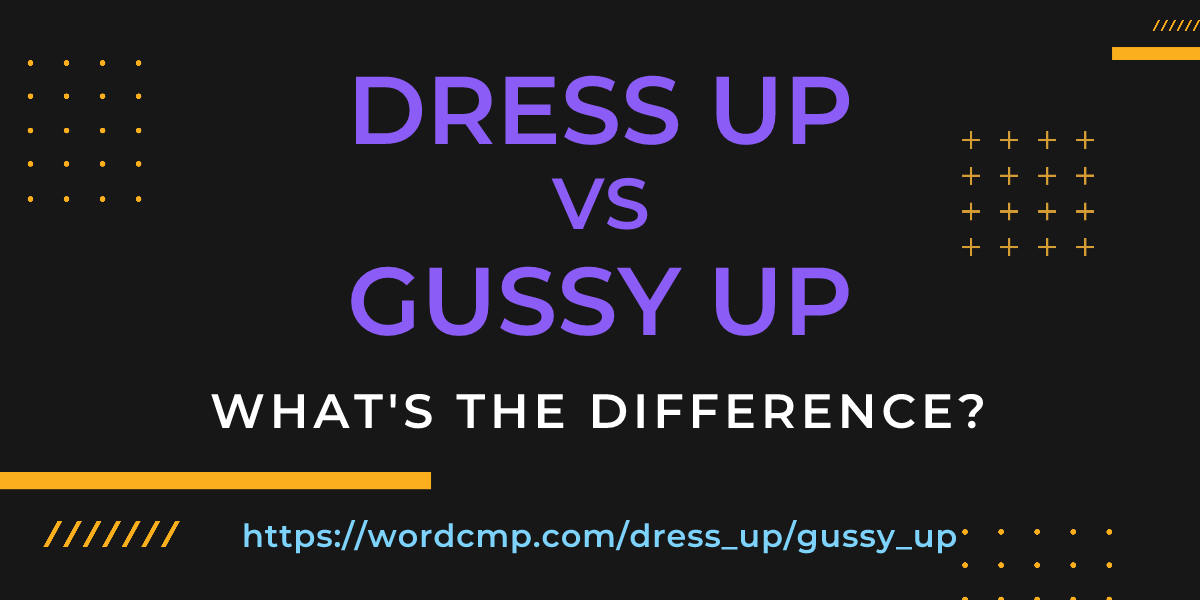 Difference between dress up and gussy up