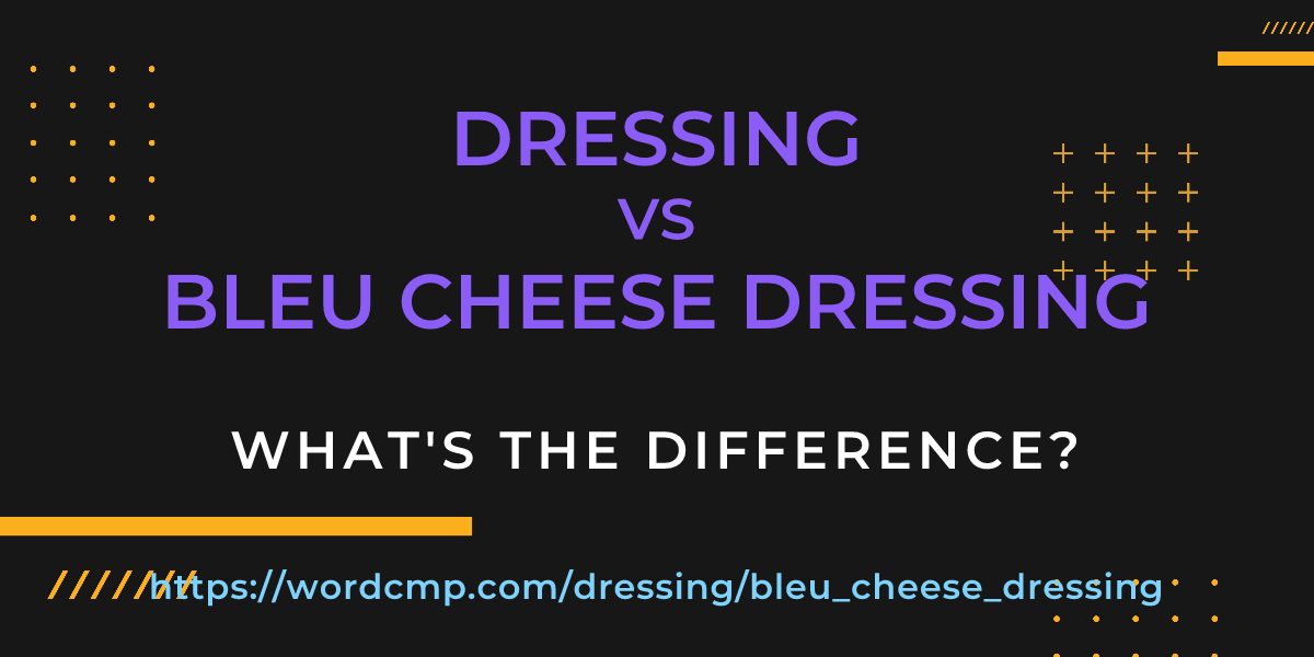 Difference between dressing and bleu cheese dressing