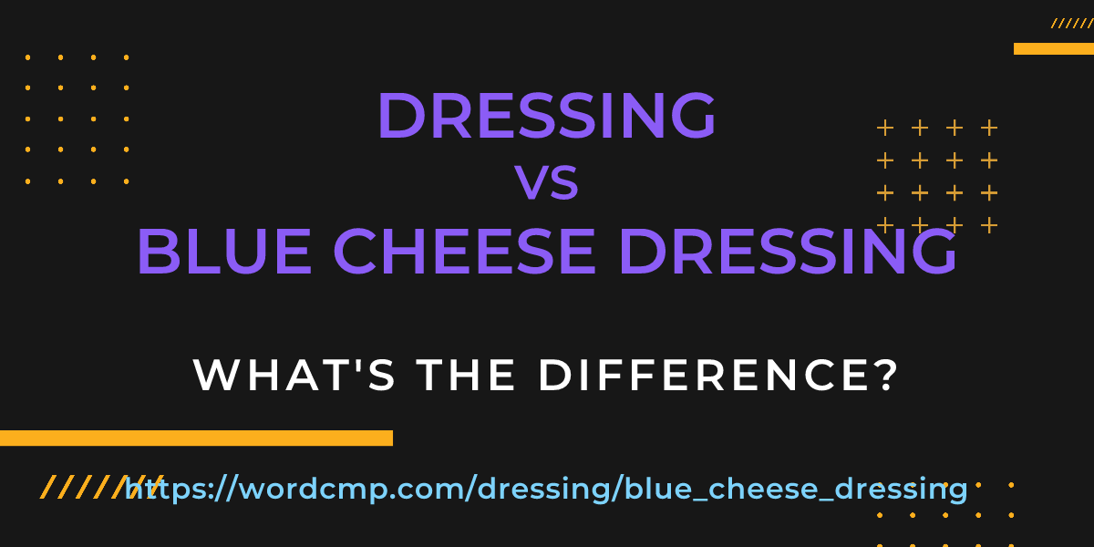 Difference between dressing and blue cheese dressing