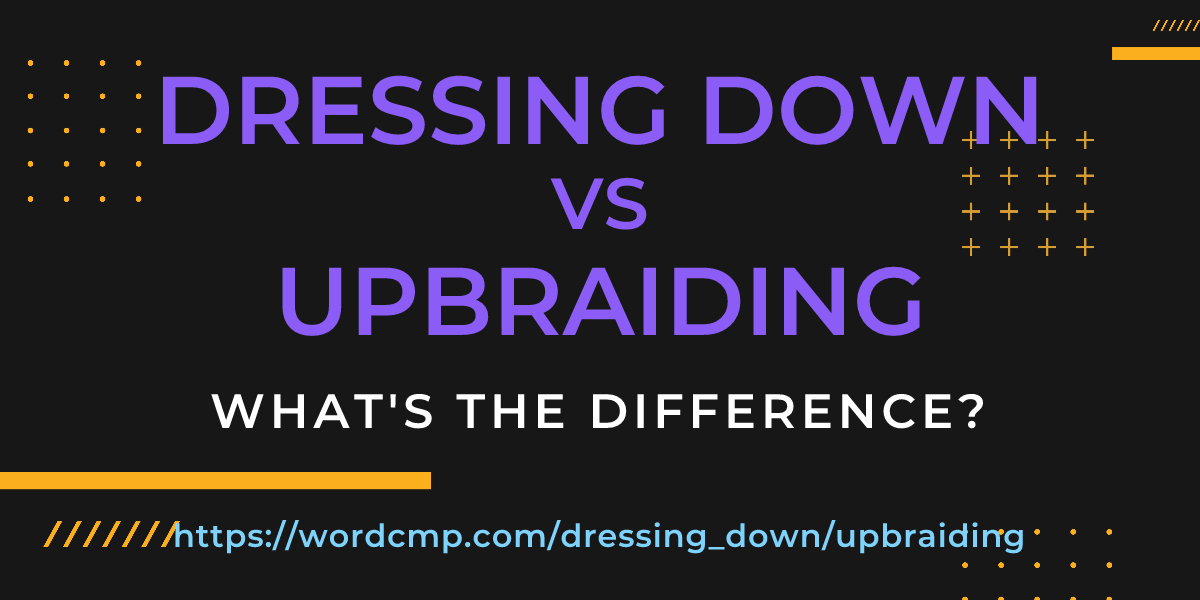 Difference between dressing down and upbraiding