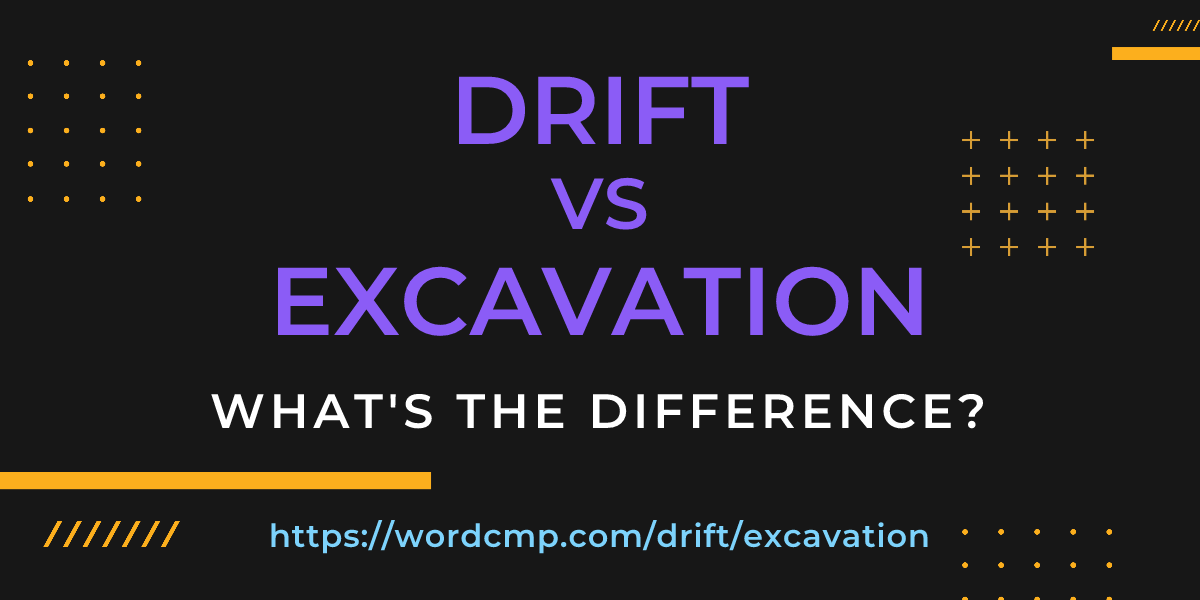 Difference between drift and excavation