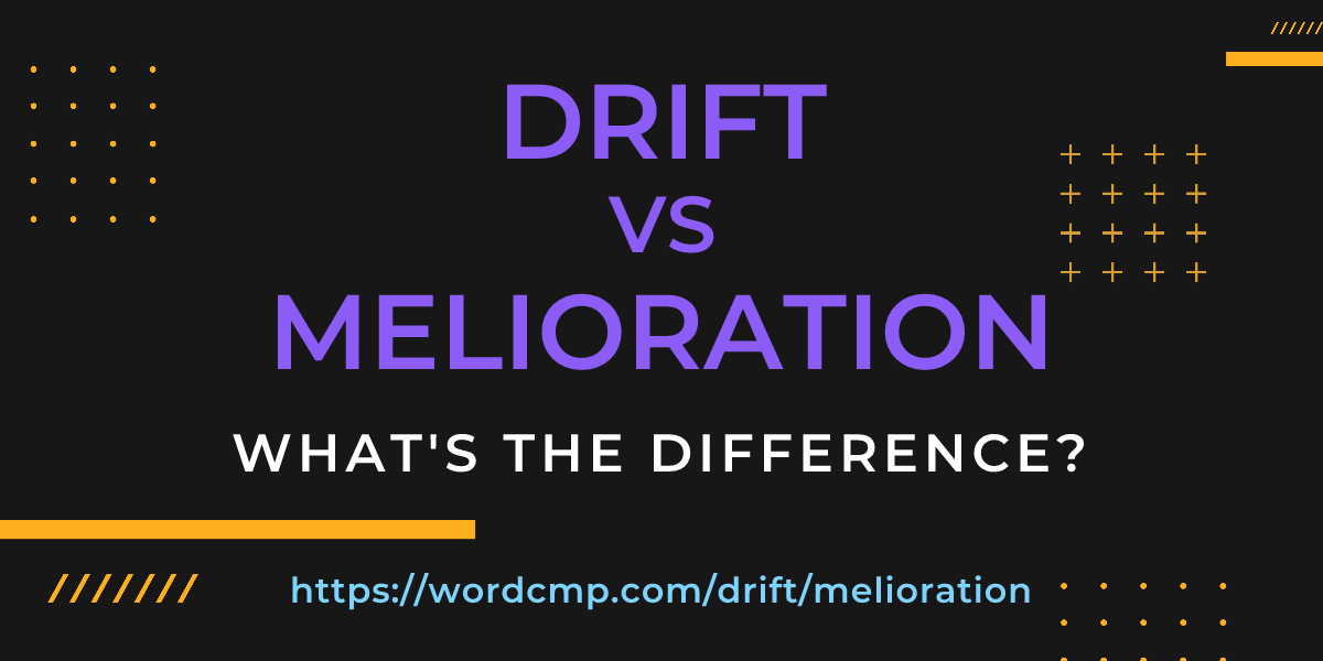 Difference between drift and melioration