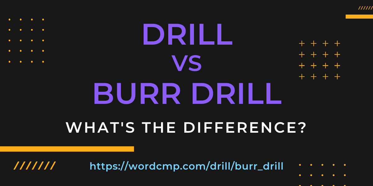 Difference between drill and burr drill