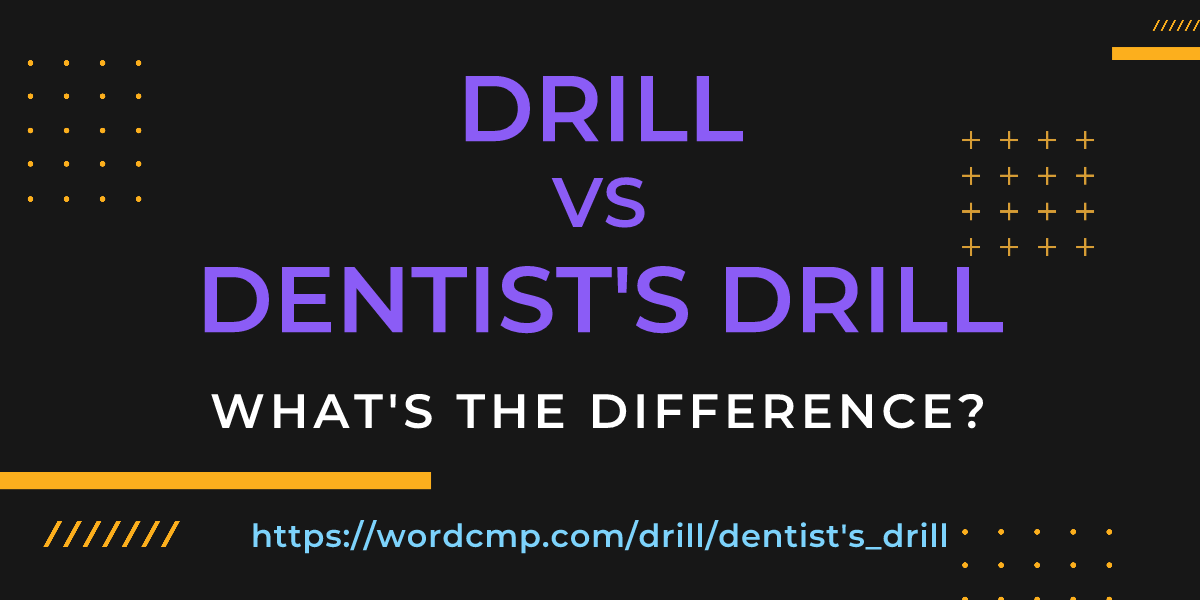 Difference between drill and dentist's drill