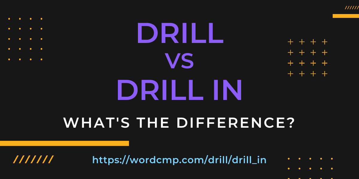 Difference between drill and drill in
