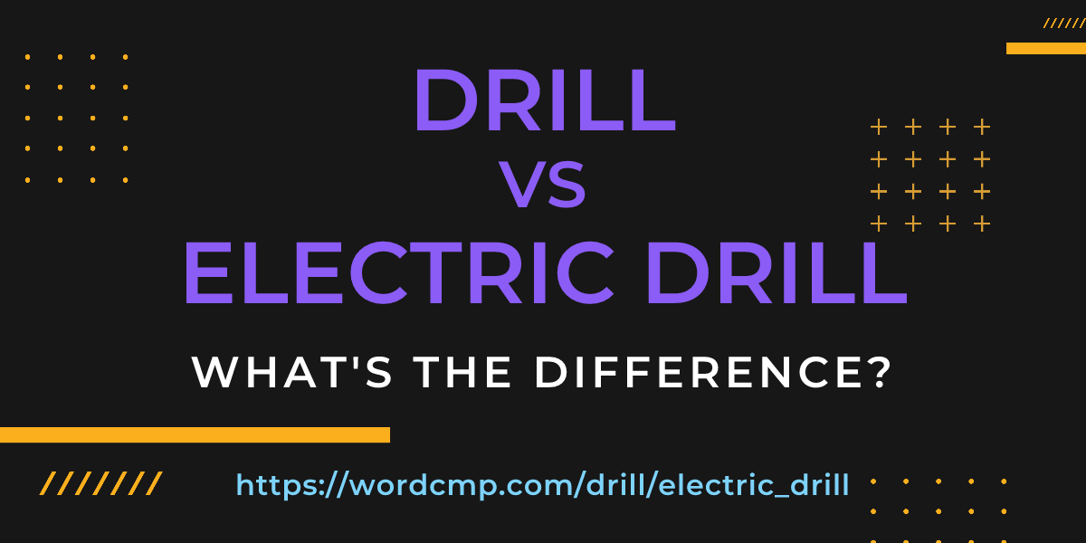 Difference between drill and electric drill