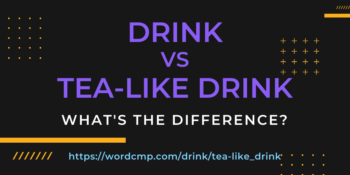 Difference between drink and tea-like drink