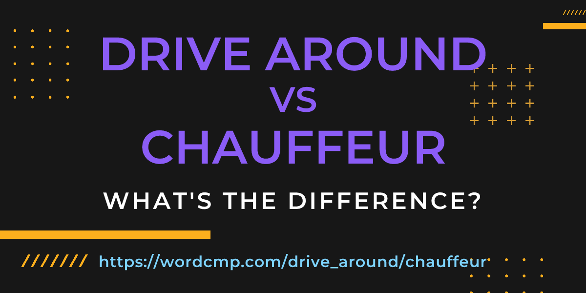 Difference between drive around and chauffeur
