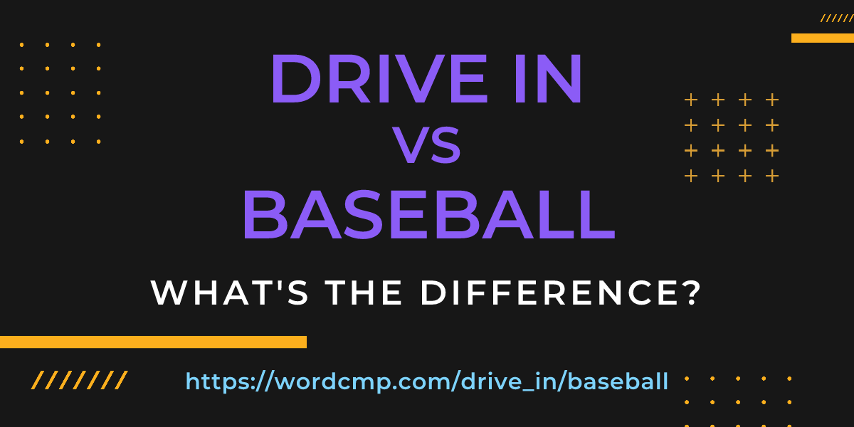 Difference between drive in and baseball