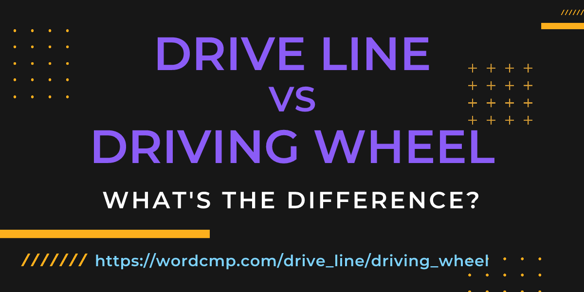 Difference between drive line and driving wheel