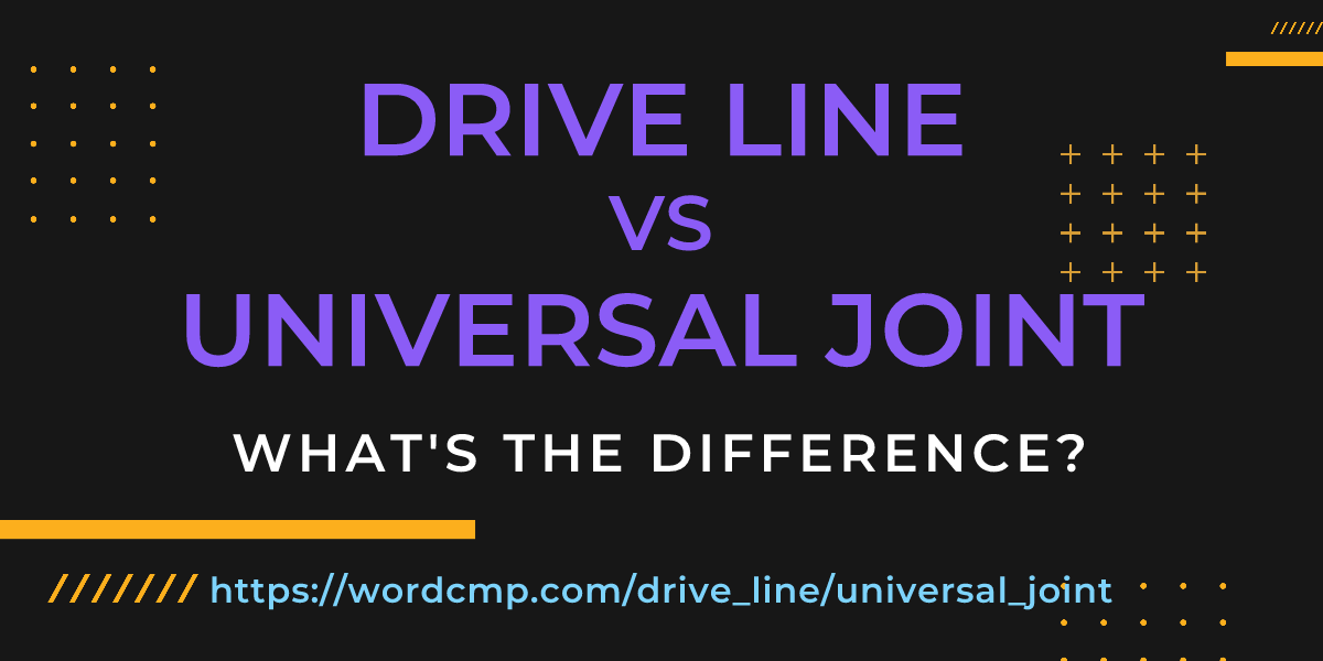 Difference between drive line and universal joint