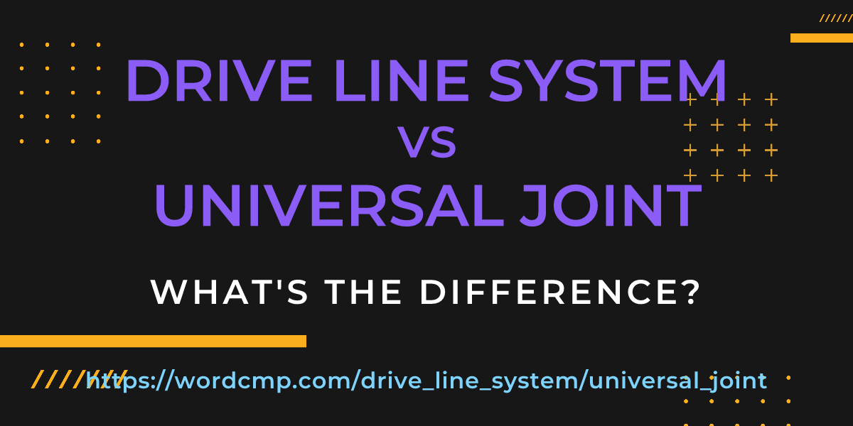 Difference between drive line system and universal joint