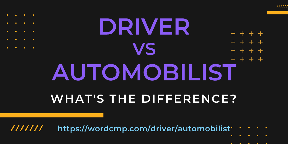 Difference between driver and automobilist