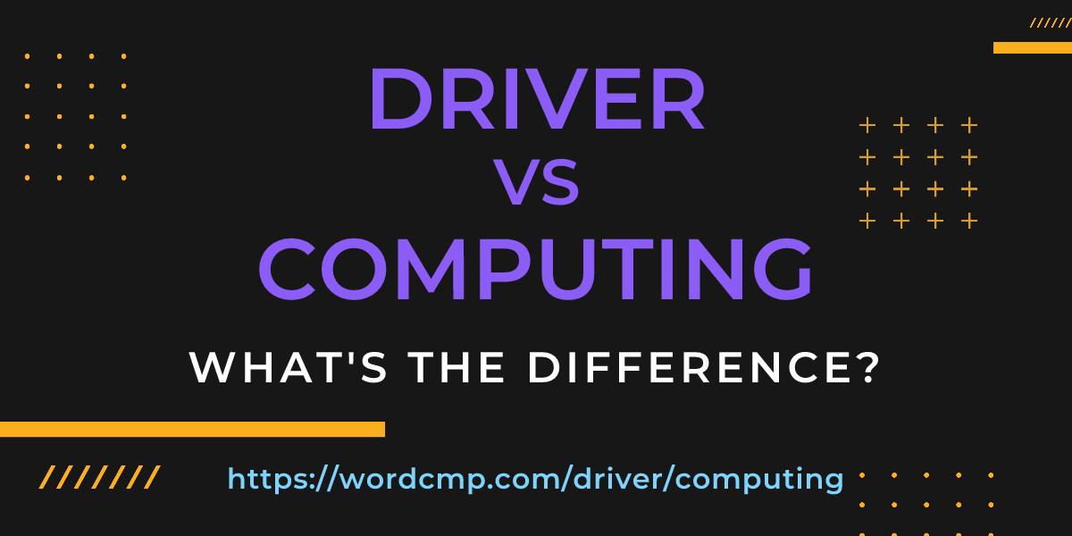 Difference between driver and computing