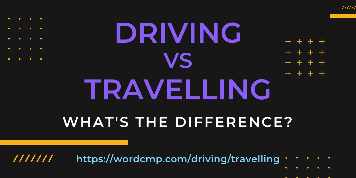 Difference between driving and travelling