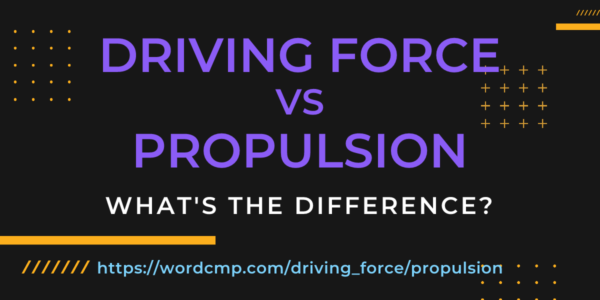 Difference between driving force and propulsion