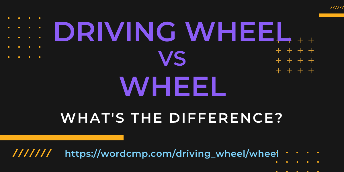 Difference between driving wheel and wheel