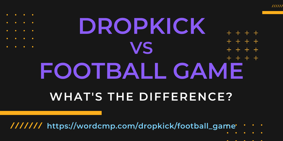 Difference between dropkick and football game