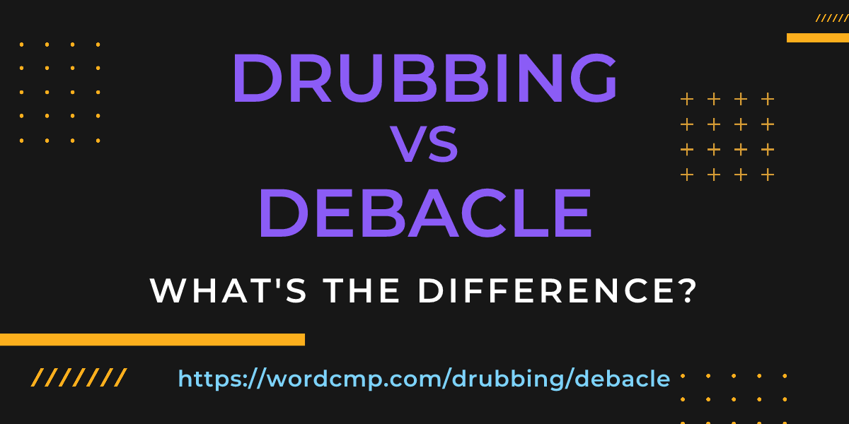 Difference between drubbing and debacle