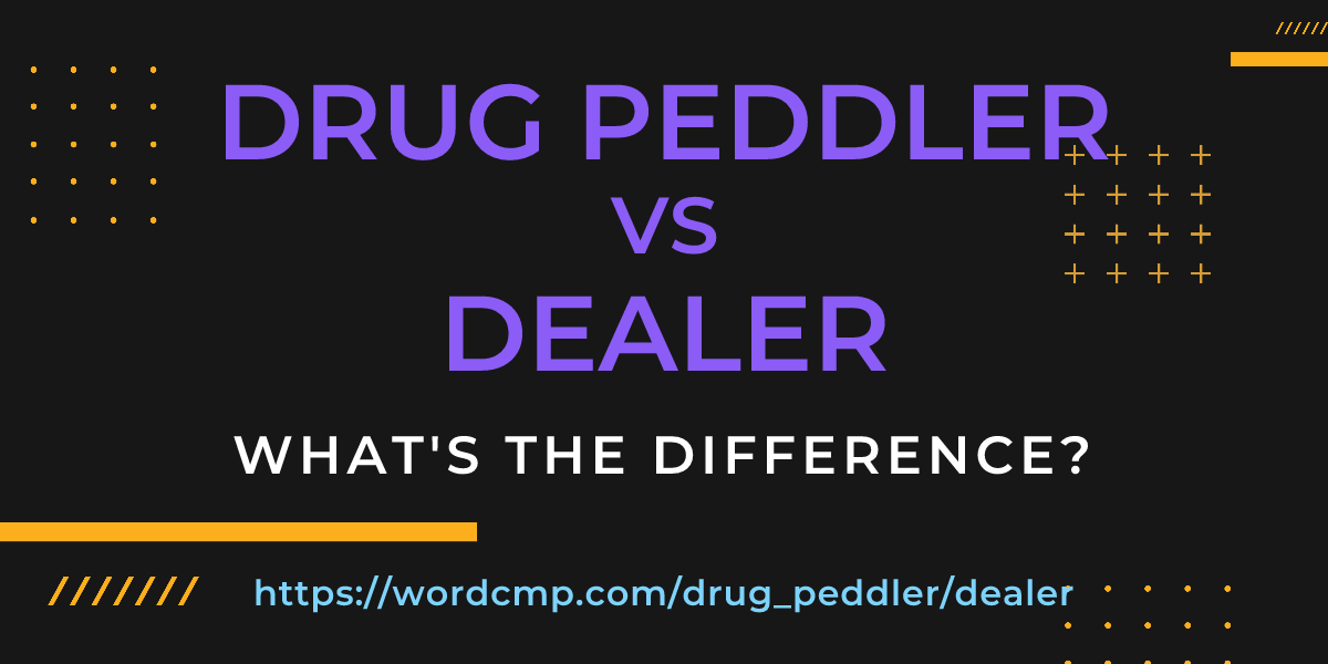 Difference between drug peddler and dealer
