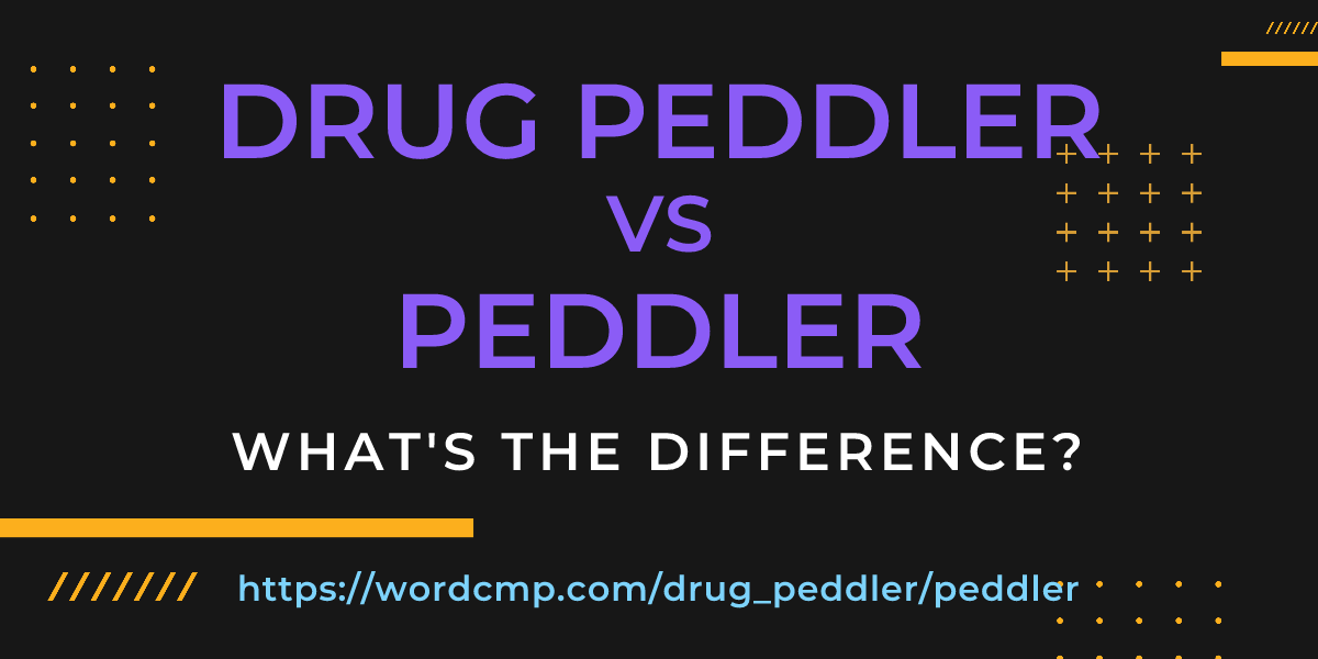Difference between drug peddler and peddler