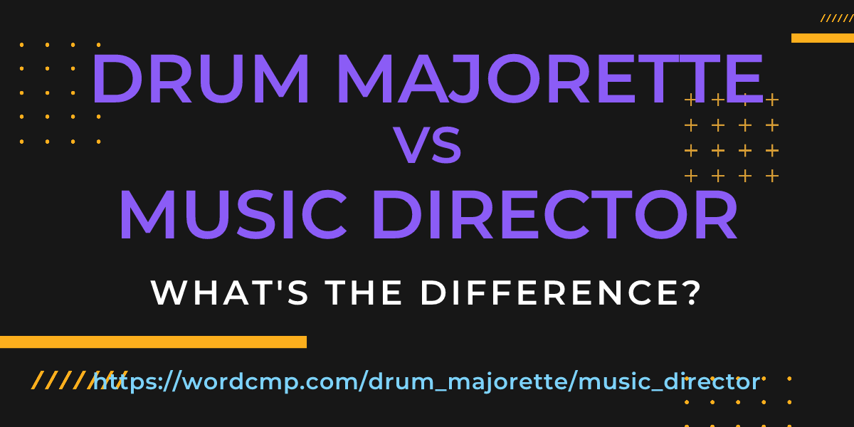 Difference between drum majorette and music director