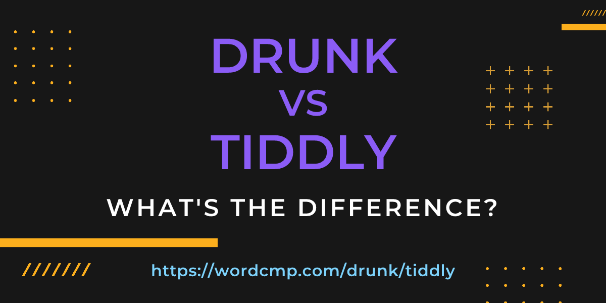 Difference between drunk and tiddly