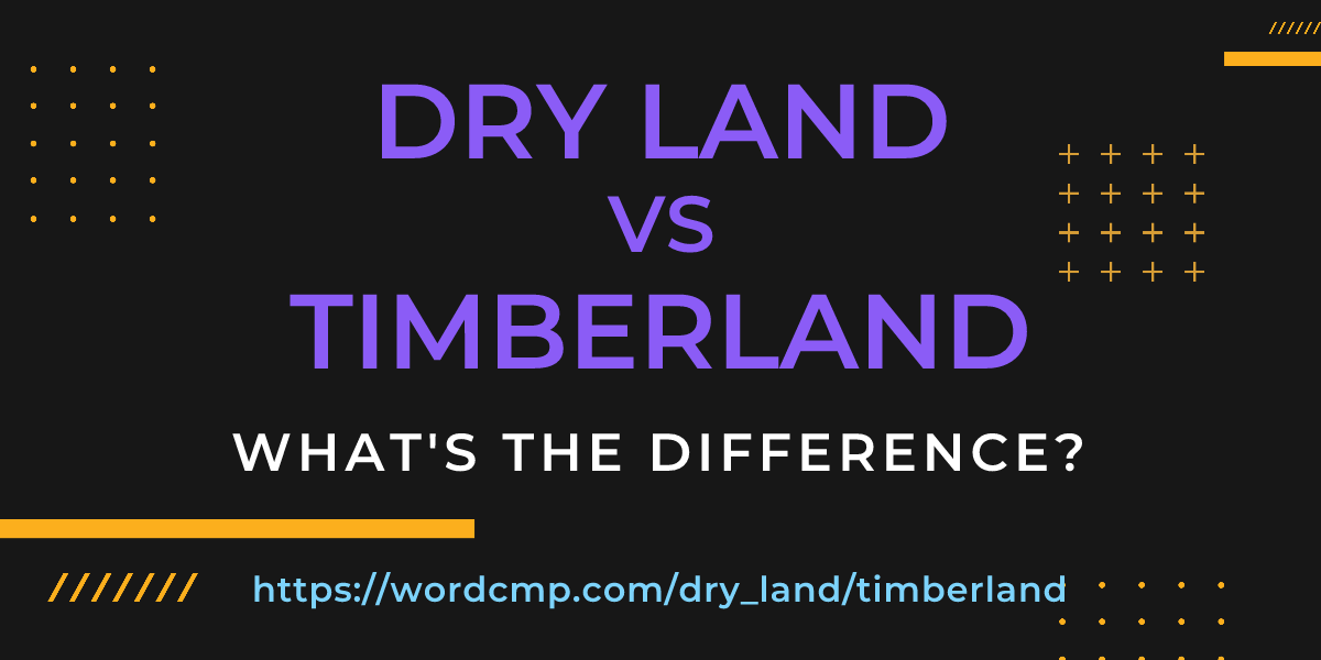 Difference between dry land and timberland