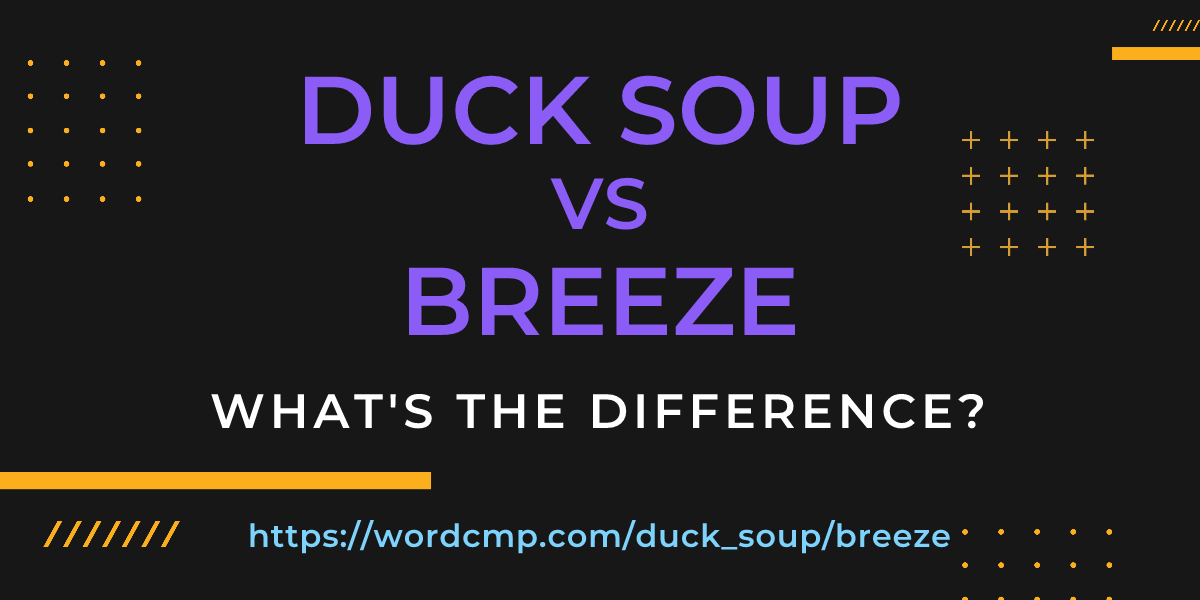 Difference between duck soup and breeze