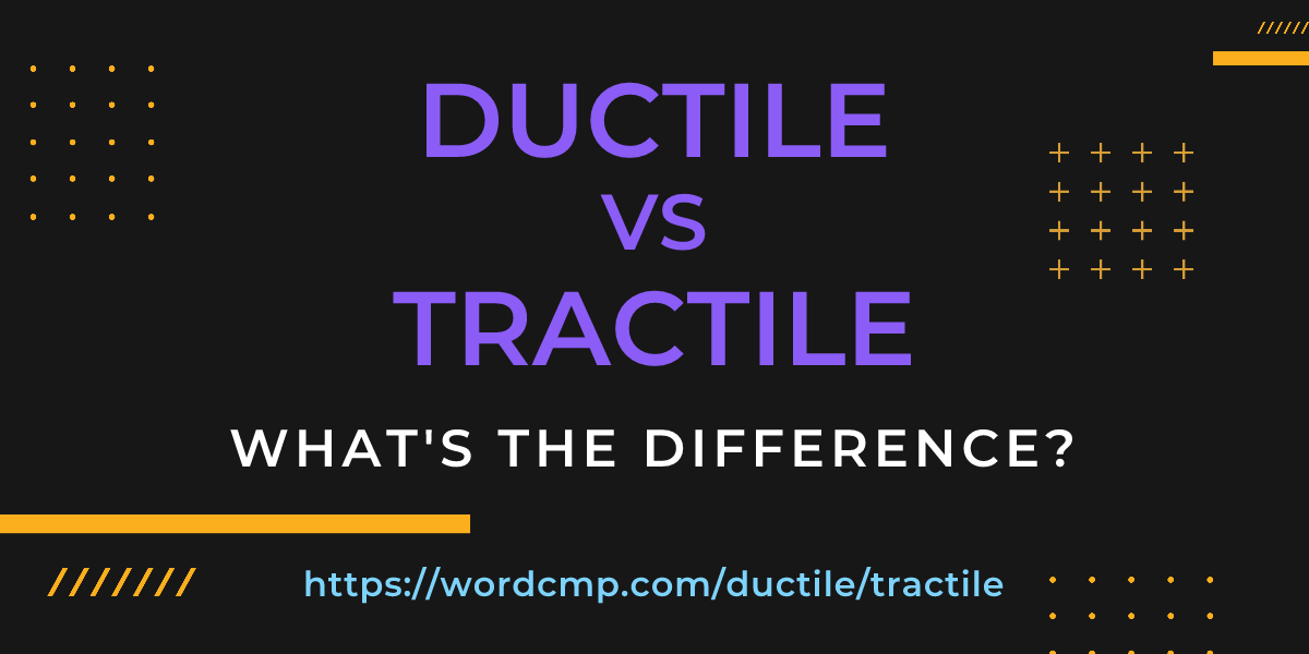 Difference between ductile and tractile