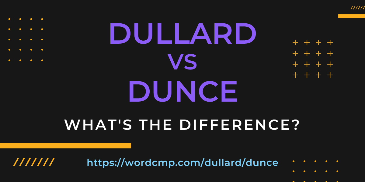 Difference between dullard and dunce