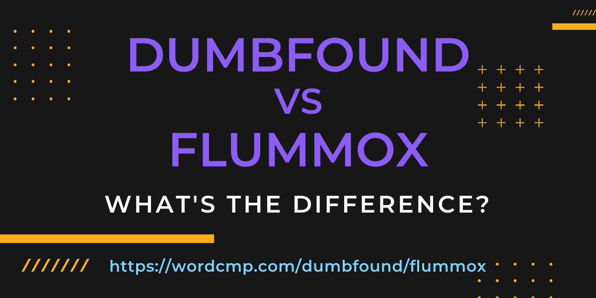 Difference between dumbfound and flummox