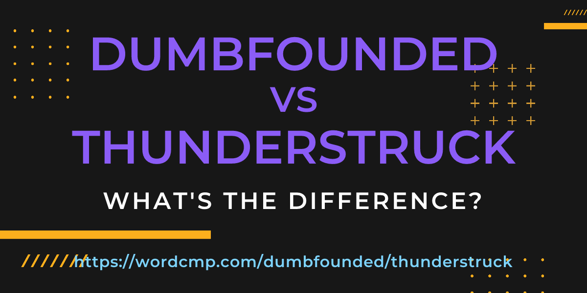 Difference between dumbfounded and thunderstruck