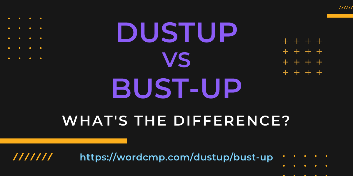 Difference between dustup and bust-up