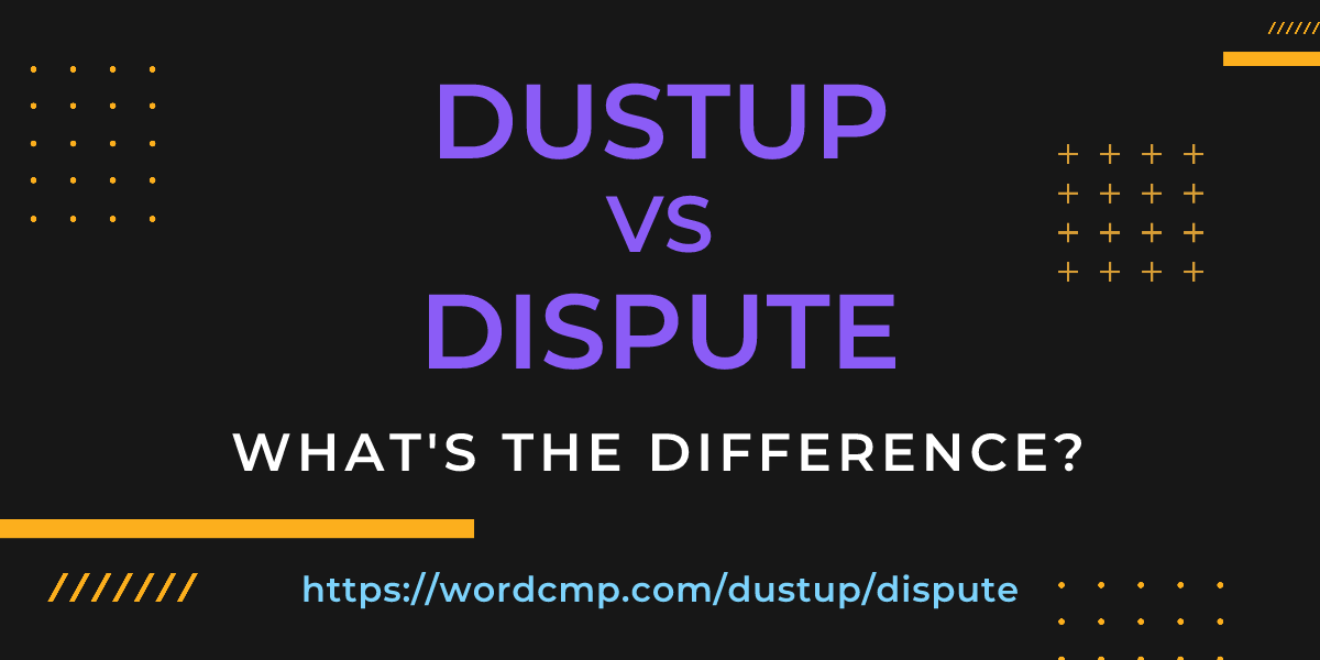 Difference between dustup and dispute